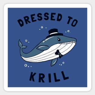 Whale Dressed To Krill Sticker